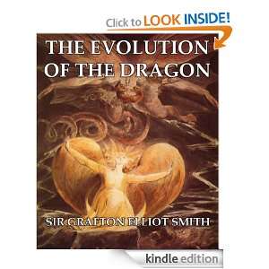 The Evolution Of The Dragon Sir Grafton Elliot Smith  