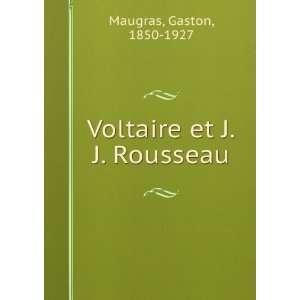    Voltaire et J.J. Rousseau Gaston, 1850 1927 Maugras Books