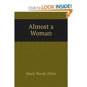  Almost a Woman Mary Wood Allen Books