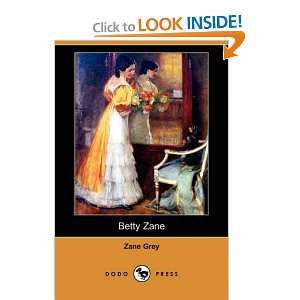  Betty Zane (Dodo Press) (9781406563276) Zane Grey Books
