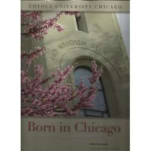 Born in Chicago A History of Chicagos Jesuit University Ellen 