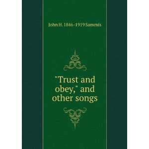  Trust and obey, and other songs John H. 1846 1919 