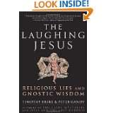 The Laughing Jesus Religious Lies and Gnostic Wisdom by Timothy Freke 