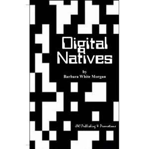  Digital Natives (9781605130613) Barbara White Morgan 