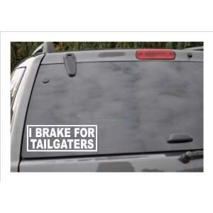  I BRAKE FOR TAILGATERS  window decal 
