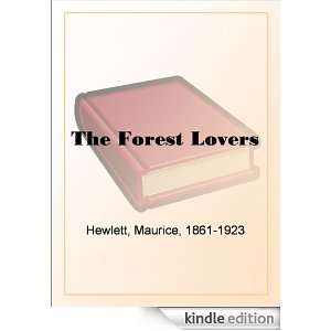 The Forest Lovers Maurice Hewlett  Kindle Store