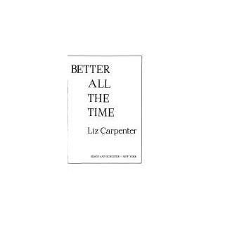 Getting Better All the Time by Liz Carpenter (Jul 1987)
