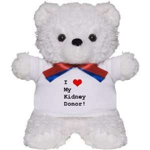  I Love My Kidney Donor Kidney Teddy Bear by  