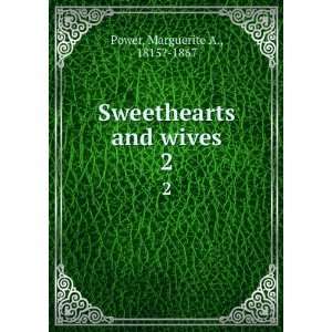  Sweethearts and wives. 2 Marguerite A., 1815? 1867 Power Books