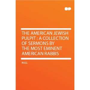   of Sermons by the Most Eminent American Rabbis HardPress Books