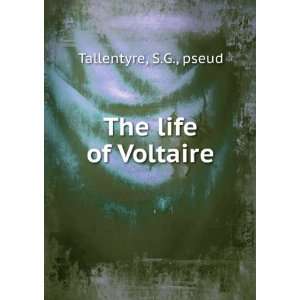  The life of Voltaire S.G., pseud Tallentyre Books