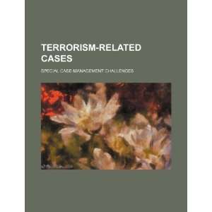  Terrorism related cases special case management 