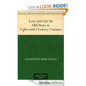 Love and Life An Old Story in Eighteenth Century Costume Charlotte 
