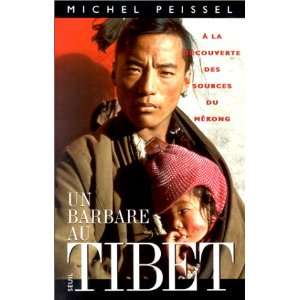  Un barbare au Tibet. A la découverte des sources du 