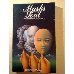  Masks of the soul The facts behind reincarnation 