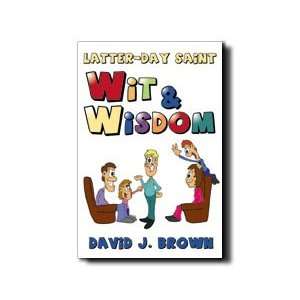  Latter day Saint Wit & Wisdom   Collection of Humorous 