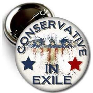 com CONSERVATIVE IN EXILE Pinback Button 1.25 Pin / badge Republican 