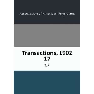  Transactions, 1902. 17 Association of American Physicians Books