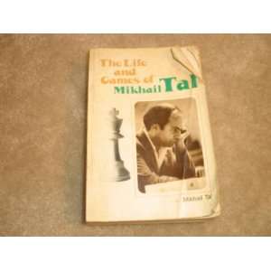  The Life and Games of Mikhail Tal Mikhail Tal Books