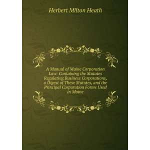   Principal Corporation Forms Used in Maine Herbert Milton Heath Books
