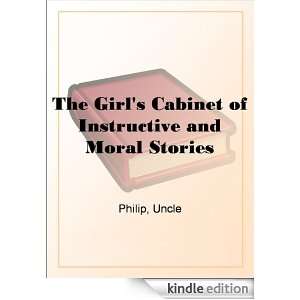 The Girls Cabinet of Instructive and Moral Stories Uncle Philip 