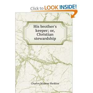 His brothers keeper; or, Christian stewardship Charles Monroe 