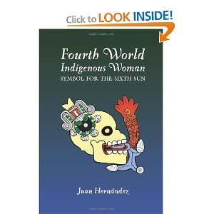   Woman Symbol for the Sixth Sun (9780557789504) Juan Hernandez Books