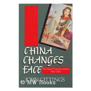 China Changes Face The Road from Revolution, 1949 1989 John Gittings 