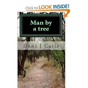  Man by a tree (9781468048223) Dani J Caile Books