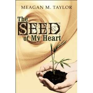    The Seed of My Heart (9781424183111) Meagan M. Taylor Books