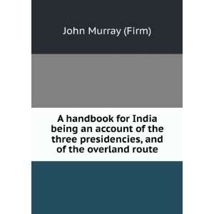 com A handbook for India  being an account of the three presidencies 