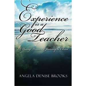 Experience is a Good Teacher A Young Womans Journey to Christ 