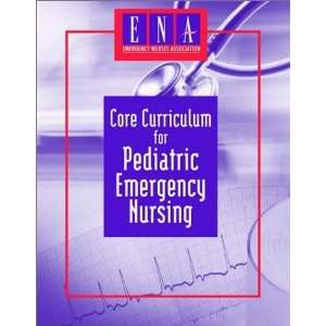   Curriculum for Pediatric Emergency Nursing [Paperback] ENA Books