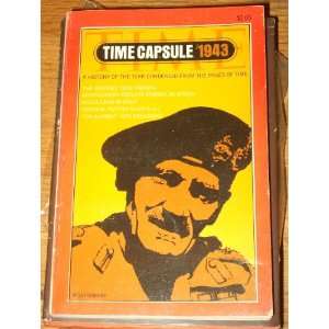  Time Capsule/1943 A History of the Year Condensed from 