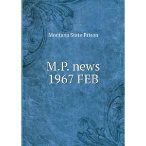  M.P. news. 1967 FEB Montana State Prison Books