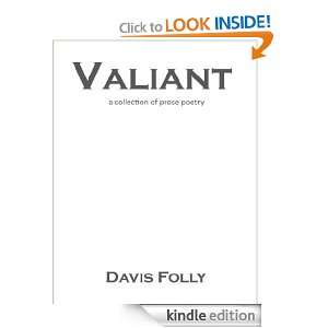 Valiant a collection of prose poetry Davis Folly  Kindle 
