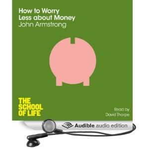  How to Worry Less about Money The School of Life (Audible 