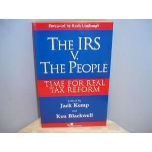  THE IRS V. THE PEOPLE TIME FOR REAL TAX REFORM Edited By 