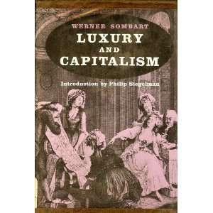    Luxury and Capitalism Werner Sombart, Philip Siegelman Books