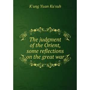  of the Orient, some reflections on the great war made by the Chinese 