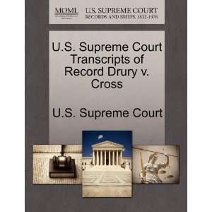  U.S. Supreme Court Transcripts of Record Drury v. Cross 