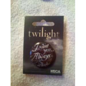  Official Twilight Button   I want you Always Toys & Games