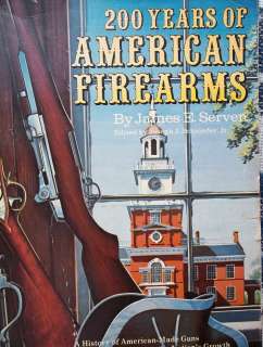 200 Yrs of American Firearms James Serven History of American Guns 