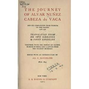  The Journey Of Alvar Núñez Cabeza De Vaca And His Companions 
