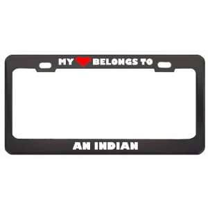 My Heart Belongs To An Indian Country Flag Nationality Metal License 