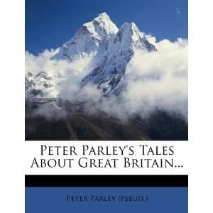  Peter Parleys Tales About Great Britain (9781274877062) Peter 
