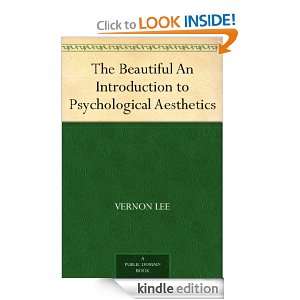 The Beautiful An Introduction to Psychological Aesthetics Vernon Lee 