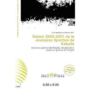 Saison 2000 2001 de la Jeunesse Sportive de Kabylie (French Edition)