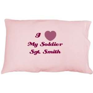    I Heart My Soldier Smith Custom Pillowcase