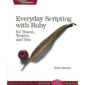  Everyday Scripting with Ruby Brian Marick